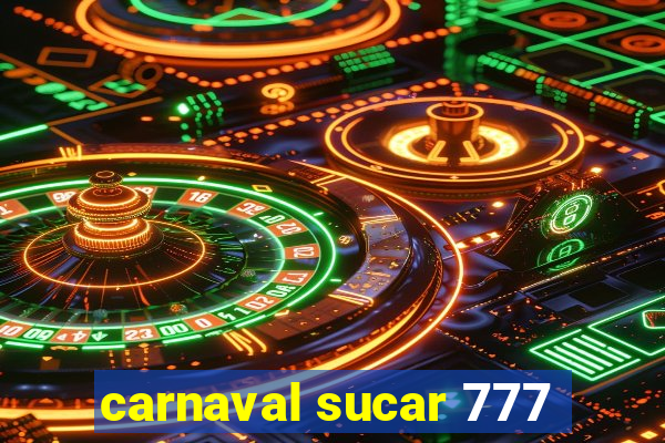 carnaval sucar 777